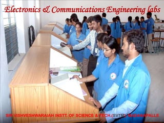 SIR VISHVESHWARAIAH INSTT. OF SCIENCE & TECH.(SVTM), MADANAPALLE
Electronics & Communications Engineering labs
 