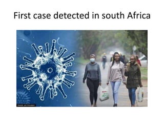 First case detected in south Africa
 