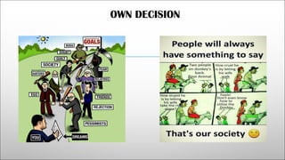 OWN DECISION
 