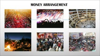 MONEY ARRANGEMENT
 