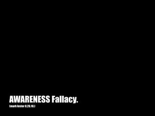 AWARENESS Fallacy.(mark lester 8.26.10.) 