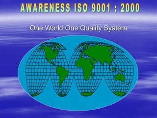 One World One Quality System
 