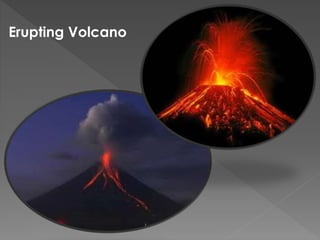 Erupting Volcano 
 