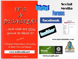 Social
Media
www.fedhealth.net
www.ready.gov
www.knowhat2do.com
 