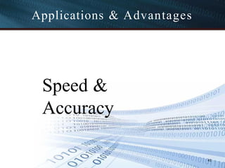 Applications & Advantages
41
Speed &
Accuracy
 