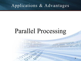 Applications & Advantages
50
Parallel Processing
 