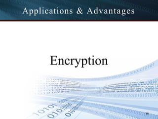 Applications & Advantages
68
Encryption
 