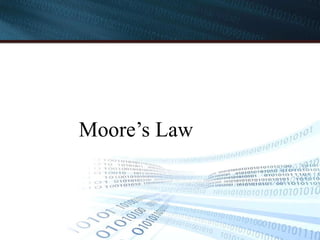 Moore’s Law
 