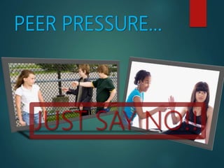 PEER PRESSURE…
 