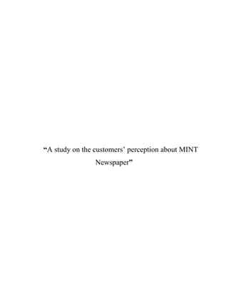 “A study on the customers’ perception about MINT
Newspaper”

 