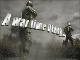 A war time Diary... 