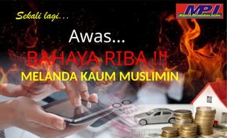 Awas...Bahaya Riba Melanda Kaum Muslimin.pptx