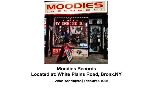 Arlice Washington | February 5, 2022
Moodies Records
Located at: White Plains Road, Bronx,NY
 