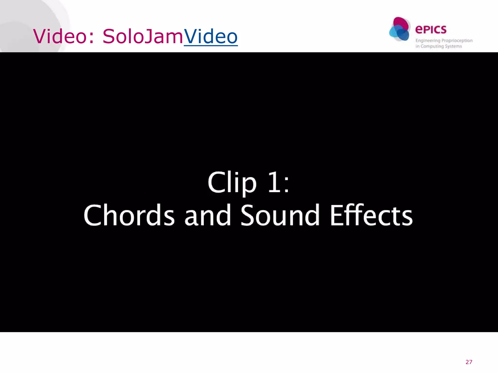 Video: SoloJamVideo
Demo (video)




                       27
 