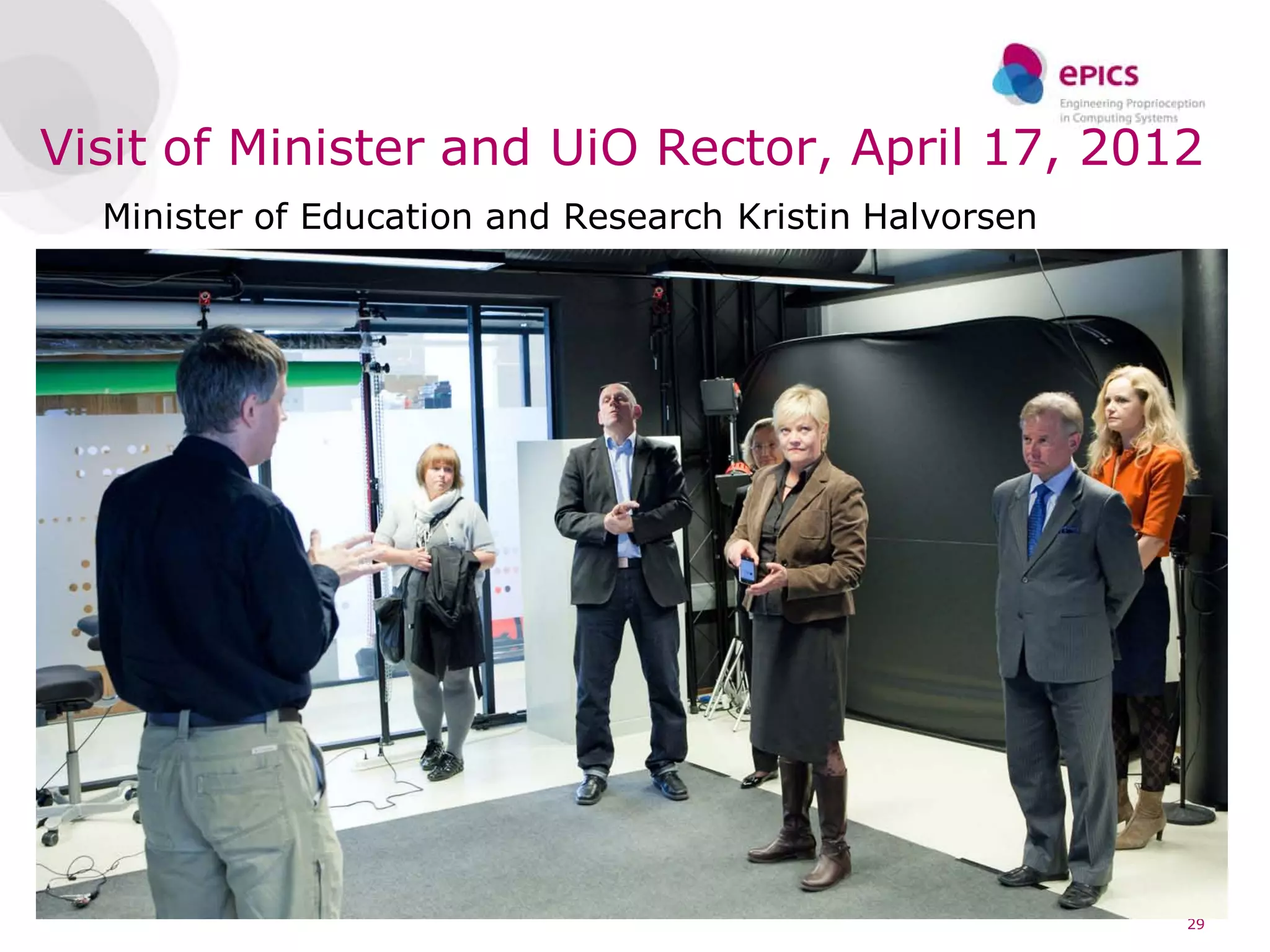 Visit of Minister and UiO Rector, April 17, 2012
  Minister of Education and Research Kristin Halvorsen




                                                         29
 