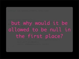 package org.apache.commons.lang.time;



public class DateUtils {

 but why would it be
    public static boolean isSameDay(Date date1, Date
date2) {
         if (date1 == null || date2 == null) {

allowed to be null in
             throw new IllegalArgumentException("The date
must not be null");
        }

   the first place?
         Calendar cal1 = Calendar.getInstance();
        cal1.setTime(date1);
         Calendar cal2 = Calendar.getInstance();
        cal2.setTime(date2);
         return isSameDay(cal1, cal2);
    }
}
 