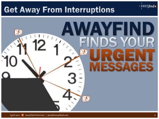 April 2011   AwayFind Overview | jared@awayfind.com   6
 