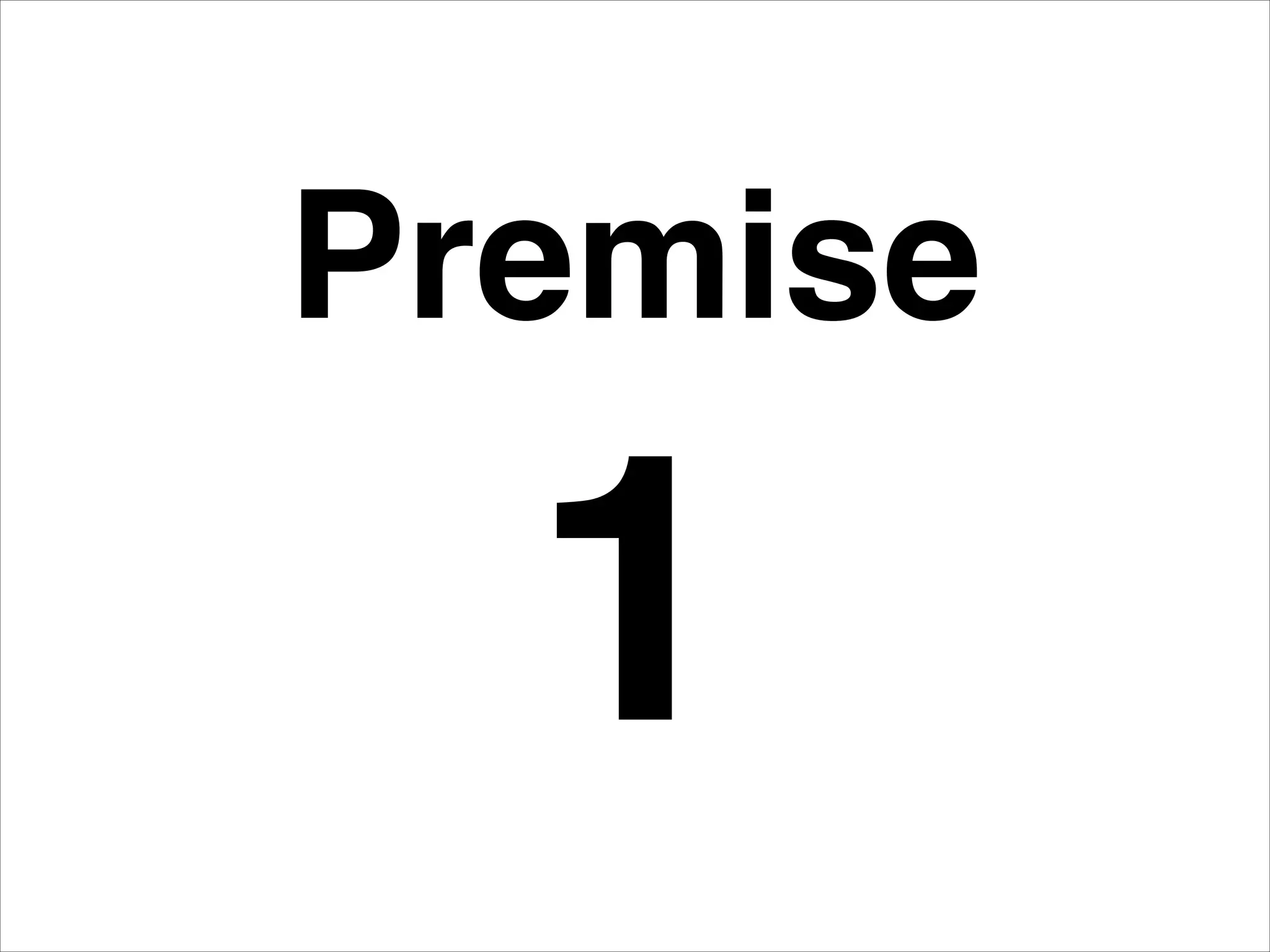 Premise!
1
 