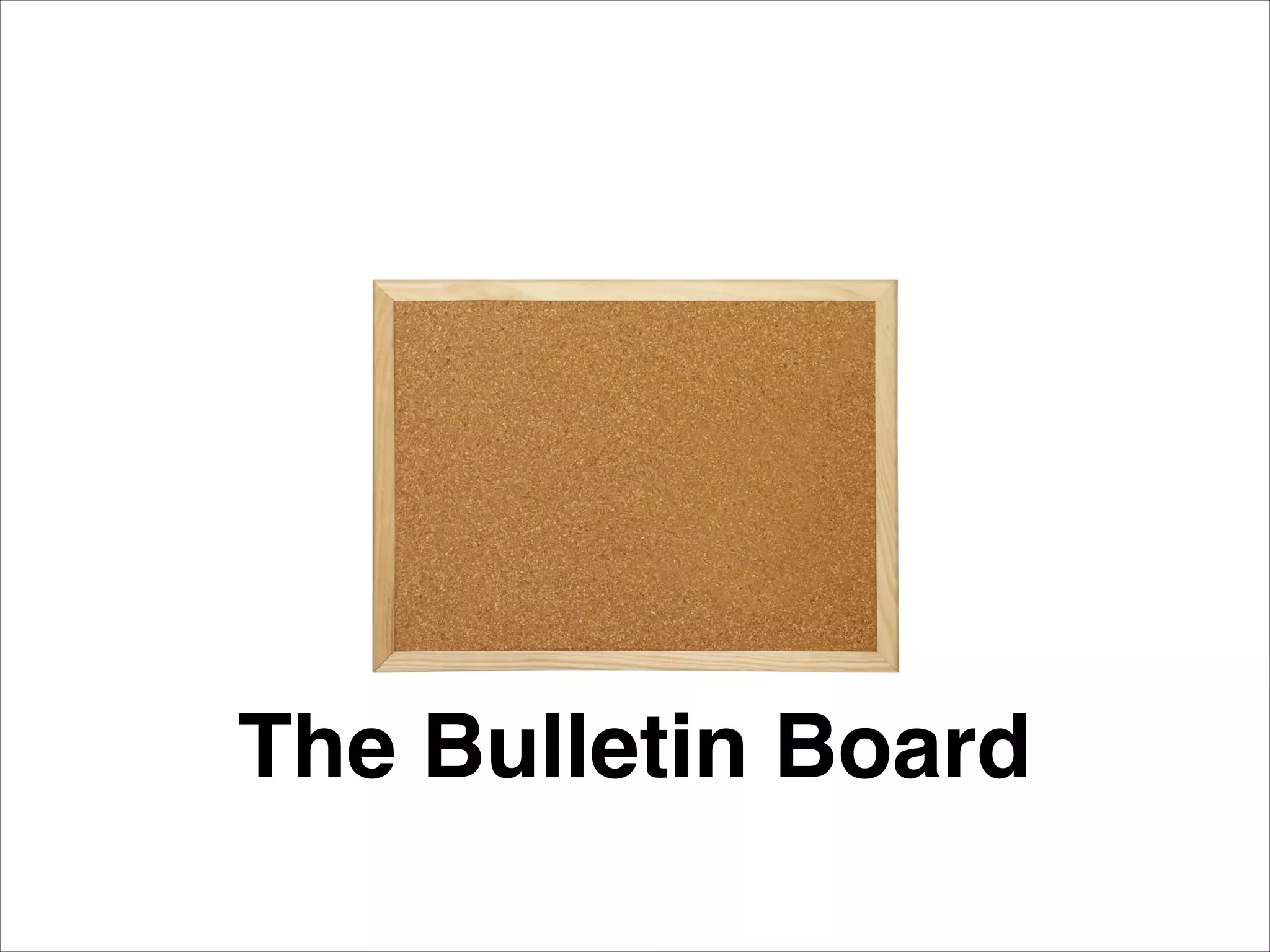 The Bulletin Board
 