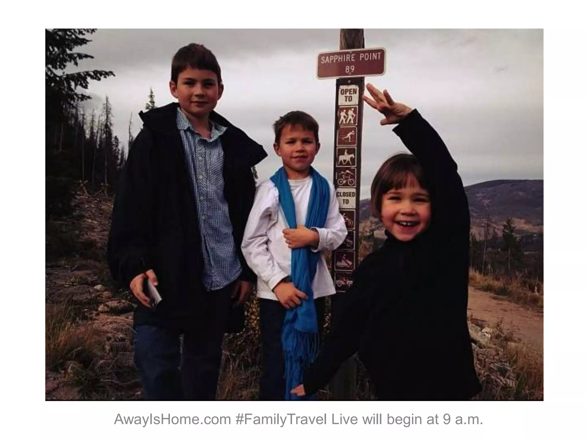 AwayIsHome.com #FamilyTravel Live will begin at 9 a.m.
 