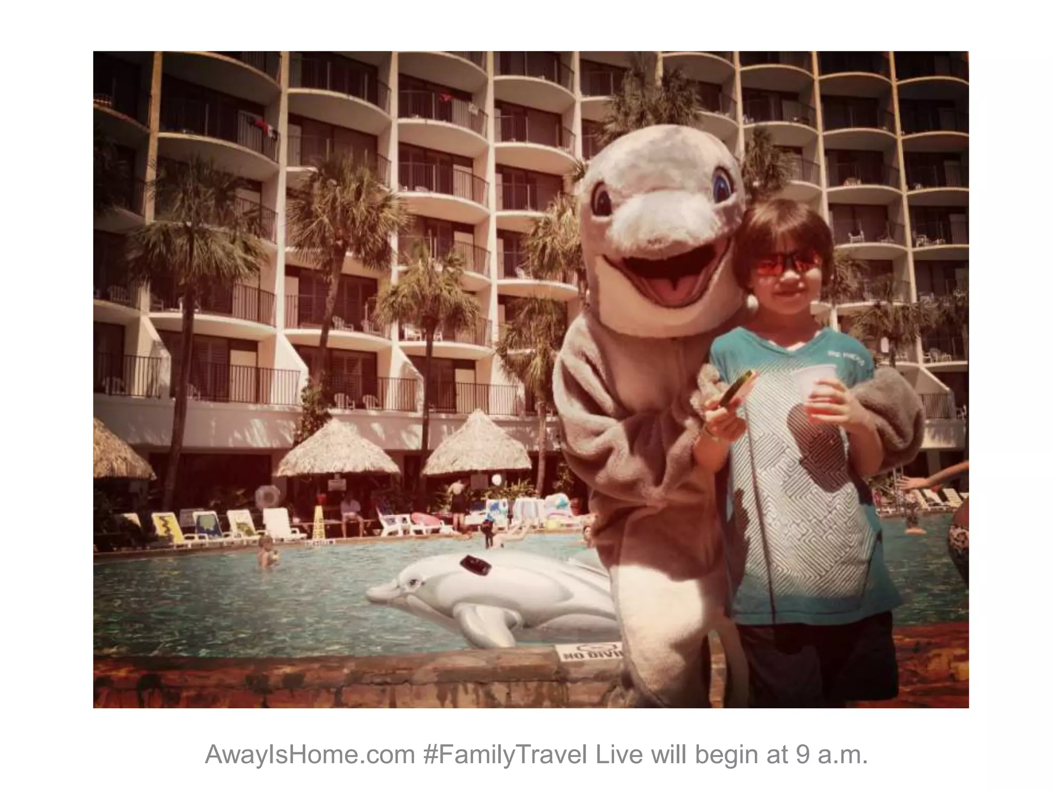 AwayIsHome.com #FamilyTravel Live will begin at 9 a.m.
 