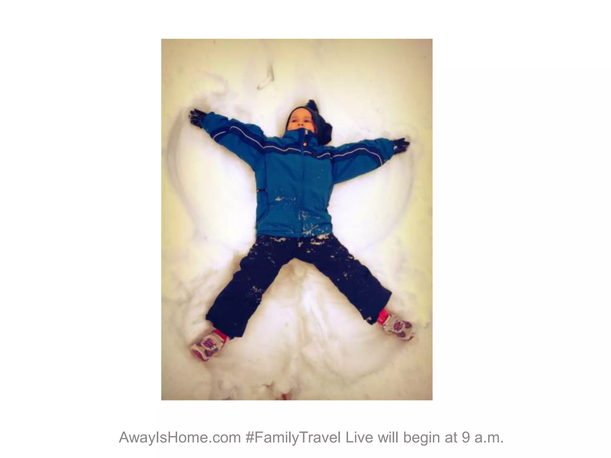 AwayIsHome.com #FamilyTravel Live will begin at 9 a.m.
 