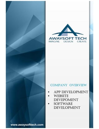 COmpAny OvervieW
 App DevelOpment
 WebSite
DevepOment
 SOftWAre
DevelOpment
www.awaysofttech.com
 