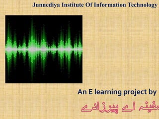 Junnediya Institute Of Information Technology
An E learning project by
 