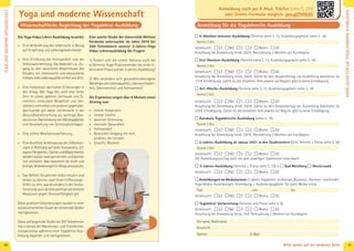 4140
YOGAUNDMODERNEWISSENSCHAFT
Die Yoga Vidya Lehrer Ausbildung bewirkt:
» Eine Veränderung des Lebensstils in Bezug
auf Ernährung und Lebensgewohnheiten
» Eine Erhöhung der Achtsamkeit und der
Selbstwahrnehmung. Das bedeutet u.a.: Zu-
gang zu den natürlichen Bedürfnissen des
Körpers, ein intensiveres und bewussteres
Erleben,mehrLebensqualitätimHierundJetzt.
» Eine Integration spiritueller Erfahrungen in
den Alltag. Wer Yoga übt, sieht eher einen
Sinn im Leben, gewinnt Vertrauen und Si-
cherheit, entwickelt Mitgefühl und Ver-
ständnis sich selbst und anderen gegenüber.
Spiritualität gilt daher mittlerweile in der
Gesundheitsforschung als wichtige Res-
sourcezurÜberwindungvonAbhängigkeiten
und Verarbeitung von Schicksalsschlägen.
» Eine tiefere Meditationserfahrung.
» Eine deutliche Verbesserung des Selbstkon-
zepts in Richtung auf mehr Kompetenz, d.h.
eigeneFähigkeiten,TalenteundMöglichkeiten
werdenstärkerwahrgenommenundkönnen
sich entfalten. Man bekommt die Kraft und
Energie,VeränderungenimAlltagumzusetzen.
» Das Gefühl, Situationen selbst steuern und
lenken zu können, statt ihnen hilﬂos ausge-
liefert zu sein, was besonders in der Stress-
forschungauchalseinewichtigepersönliche
Ressource gegen Stressanfälligkeit gilt.
Diese positiven Veränderungen wurden in einer
wissenschaftlichenStudiederUniversitätGießen
nachgewiesen.
DieseumfangreicheStudiemit303Teilnehmern
hat erstmals die Wandlungs- und Transforma-
tionsprozesse während einer Yogalehrer-Aus-
bildung begleitet und nachgewiesen.
Eine zweite Studie der Universität Witten/
Herdecke untersuchte im Jahre 2010 bei
200 Teilnehmern unserer 2-Jahres-Yoga
Vidya Lehrerausbildung die Fragen:
1) Ändert sich die innere Haltung auch bei
erfahrenen Yoga-Praktizierenden bei einer in-
tensiveren Praxis wie der 2-Jahres-Ausbildung?
2) Wie verändern sich gesundheitsbezogene
MerkmalewieLebensqualität,Lebenszufrieden-
heit, Gestimmtheit und Achtsamkeit?
Die Ergebnisse zeigen über 6 Monate einen
Anstieg von:
» innerer Kongruenz
» innerer Leichte
» positiver Stimmung
» mentaler Gesundheit
» Achtsamkeit
» Bewusster Umgang mit sich,
anderen, der Umwelt
» Einsicht, Weisheit
Yoga und moderne Wissenschaft
Wissenschaftliche Begleitung der Yogalehrer Ausbildung Anmeldung für die Yogalehrer/in Ausbildung
 4-Wochen-Intensiv-Ausbildung (Termine siehe S. 13, Ausbildungsgebühr siehe S. 14)
Termin / Ort
Unterkunft:  EZ  MZ  S  Z  Womo  DZ
Anzahlung bei Anmeldung mind. 250€. Restzahlung 2 Wochen vor Kursbeginn.
 2x2-Wochen-Ausbildung (Termine siehe S. 13, Ausbildungsgebühr siehe S. 14)
Termin / Ort
Unterkunft:  EZ  MZ  S  Z  Womo  DZ
Anzahlung bei Anmeldung mind. 250€. Zahlst du den Gesamtbetrag vor Ausbildung bekommst du
113€ Ermäßigung. Zahlst du die einzelnen Teile jeweils vor Beginn, gibt es keine Ermäßigung.
 4x1-Woche-Ausbildung (Termine siehe S. 13, Ausbildungsgebühr siehe S. 14)
Termin / Ort
Unterkunft:  EZ  MZ  S  Z  Womo  DZ
Anzahlung bei Anmeldung mind. 250€. Zahlst du den Gesamtbetrag vor Ausbildung bekommst du
230€ Ermäßigung. Zahlst du die einzelnen Teile jeweils vor Beginn, gibt es keine Ermäßigung.
 Gurukula Yogalehrer/in Ausbildung (siehe S. 15)
Termin / Ort
Unterkunft:  EZ  MZ  S  Z  Womo  DZ
Anzahlung bei Anmeldung mind. 250€. Restzahlung 2 Wochen vor Kursbeginn.
 2-Jahres-Ausbildung ab Januar 2021 in den Stadtcentern (Orte, Termine + Preise siehe S. 16)
Termin / Ort
Unterkunft:  EZ  MZ  S  Z  Womo  DZ
Der Ausbildungsvertrag wird mit dem jeweiligen Stadtcenter vereinbart!
 3-Jahres-Ausbildung (Termine + Preise siehe S. 19) in  Bad Meinberg  Westerwald
Unterkunft:  EZ  MZ  S  Z  Womo  DZ
 Ausbildungen im Modulsystem: 2-Jahres Yogalehrer im Ashram, Business-, Hormon- und Kinder-
Yoga Modul-Ausbildungen: Anmeldung + Ausbildungsgebühr für jedes Modul extra.
Titel von bis
Unterkunft:  EZ  MZ  S  Z  Womo  DZ
 Yogalehrer Vorbereitung (Termine und Preise siehe S. 6)
Unterkunft:  EZ  MZ  S  Z  Womo  DZ
Anzahlung bei Anmeldung mind. 25€. Restzahlung 2 Wochen vor Kursbeginn.
Vorname, Nachname
Anschrift
Telefon E-Mail
Anmeldung auch per E-Mail, Telefon (siehe S. 234)
oder Online-Formular möglich: goo.gl/fhNb9U
Bitte weiter auf der nächsten Seite
ANMELDUNGFÜRDIEYOGALEHRER/INAUSBILDUNG
 