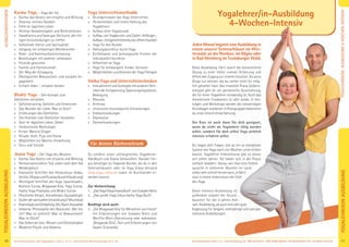 11Anmeldeformular siehe S. 41 · Info/Anmeldung Tel.: BM 05234/870 · WW 02685/80020 · NO 04426/9041610 · AL 08361/925300Kursinformationen und Tagesablauf: siehe S. 4+12 · Seminarleiter-Beschreibungen ab S. 36
YOGALEHRER/INAUSBILDUNG
10
YOGALEHRER/INAUSBILDUNG
Karma Yoga – Yoga der Tat
» Karma, das Gesetz von Ursache und Wirkung
» Dharma: rechtes Handeln
» Ethik im täglichen Leben
» Ahimsa: Gewaltlosigkeit und Nichtverletzen
» Swadharma und Swarupa: Die Kunst, die rich-
tigen Entscheidungen zu treffen
» Selbstloser Dienst und Spiritualität
» Umgang mit schwierigen Mitmenschen
» Rede- und Kommunikationstraining
» Beziehungen mit anderen verbessern
» Freunde gewinnen
» Familie und Partnerschaft
» Der Weg der Entsagung
» Ökologisches Bewusstsein und soziales En-
gagement
» Einfach leben – erhaben denken
Bhakti Yoga – Den Kontakt zum
Göttlichen herstellen
» Gefühlstraining: Gefühle und Emotionen
» Das Wunder der Liebe: Was ist Gott?
» Erfahrungen des Göttlichen
» Den Kontakt zum Göttlichen herstellen
» Gott im täglichen Leben, Gebet
» Hinduistische Mythologie
» Kirtan: Mantra-Singen
» Rituale: Arati, Puja und Homa
» Möglichkeit zur Mantra-Einweihung
» Guru und Schüler
Jnana Yoga – Der Yoga des Wissens
» Karma: Das Gesetz von Ursache und Wirkung
» Reinkarnationslehre: Tod, Leben nach dem Tod
» Wiedergeburt
» Klassische Schriften des Hinduismus: Vedas,
Smritis,ItihasasundPuranas(kurzeErläuterung)
» Wichtigste Schriften des Yoga: Upanishaden,
Brahma Sutras, Bhagavad Gita, Yoga Sutras,
Hatha Yoga Pradipika und Bhakti Sutras
» Physischer Körper, Astralkörper, Kausalkörper
» StufenderspirituellenEntwicklung(7Bhumikas)
» KosmologieundSchöpfung:Zeit,Raum,Kausalität
» Vedanta: Philosophie des Absoluten. Wer bin
ich? Was ist wirklich? Was ist Bewusstsein?
Was ist Glück?
» Das Selbst als Sein, Wissen und Glückseligkeit
» Moderne Physik und Vedanta
Yoga Unterrichtsmethodik
» Grundprinzipien des Yoga Unterrichtes
» Persönlichkeit und innere Haltung des
Yogalehrers
» Aufbau einer Yogastunde
» Aufbau von Yogakursen und Zyklen: Anfänger-,
Aufbau-,Fortgeschrittenenkurse,offeneStunden
» Yoga für den Rücken
» Haltungskorrektur durch Yoga
» Einfühlsame und wirkungsvolle Formen der
individuellen Korrektur
» Hilfsmittel im Yoga
» Yoga für Schwangere, Kinder, Senioren
» Möglichkeiten und Grenzen der Yoga Therapie
Hatha Yoga und Unterrichtstechniken
» InteraktionenundSynergienmitanderenTech-
niken der Entspannung, Spannungsregulation,
Bewegung
» Rheuma
» Arthrose
» chronische neurologische Erkrankungen
» Krebserkrankungen
» Depression
» Darmerkrankungen
Für deinen Bücherschrank
Du erhältst unser umfangreiches Yogalehrer-
Handbuch und Asana Schautafeln. Darüber hin-
aus benötigst du folgende Bücher, die du in den
Seminarhäusern oder im Yoga Vidya Versand
shop.yoga-vidya.de sowie im Buchhandel er-
werben kannst:
Zur Vorbereitung:
1. „DasYogaVidyaAsanaBuch“,vonSukadevBretz
2. „Das große Yoga Vidya Hatha Yoga Buch“
Benötigt wird auch:
3. „Die Bhagavad Gita für Menschen von heute“
mit Erläuterungen von Sukadev Bretz und
Wortfür-Wort-Übersetzung oder wahlweise:
„Bhagavad Gita“, Text und Erläuterungen von
Swami Sivananda
JedenMonatbeginnteineAusbildungin
einem unserer Seminarhäuser im Wes-
terwald, an der Nordsee, im Allgäu oder
in Bad Meinberg im Teutoburger Wald.
Diese Ausbildung führt durch die konzentrierte
Übung zu einer tiefen inneren Erfahrung und
öffnet den Zugang zur inneren Intuition. Du wirst
Dinge tun können, die du vorher nicht für mög-
lich gehalten hast. Das erweckte Prana (Lebens-
energie) gibt dir die persönliche Ausstrahlung,
die für einen Yogalehrer notwendig ist. Auch das
theoretische Fundament ist sehr solide. In Vor-
trägen und Workshops werden die notwendigen
Grundlagenerarbeitet.InKleingruppenbekommst
du erste Unterrichtserfahrung.
Der Kurs ist auch dann für dich geeignet,
wenn du nicht als Yogalehrer tätig werden
willst, sondern für dich selbst Yoga wirklich
intensiv erfahren willst.
Du magst dich fragen, wie du ein so komplexes
System wie Yoga nach vier Wochen unterrichten
kannst. Yogalehrer Intensivkurse gibt es schon
seit vielen Jahren. Sie haben sich in der Praxis
vielfach bewährt. Genau wie man eine Fremd-
sprache in mehreren Wochen im Land
selbst sehr schnell lernen kann, erfährt
man in einem Intensivkurs die Tiefe
des Yoga.
Diese Intensiv-Ausbildung ist
außerdem sowohl der Grund-
baustein für die 2-Jahres-Ash-
ram-Ausbildung,alsaucheinesehrgute
Ergänzung für längere, mehrjährige und weniger
intensive Ausbildungen.
Yogalehrer/in-Ausbildung
4-Wochen-Intensiv
YOGALEHRER/IN-AUSBILDUNG4-WOCHEN-INTENSIV
AUSBILDUNGSTHEMEN
YOGALEHRER/INAUSBILDUNG
JedenMonatbeginnteineAusbildungin
einem unserer Seminarhäuser im Wes-
terwald, an der Nordsee, im Allgäu oder
in Bad Meinberg im Teutoburger Wald.
Diese Ausbildung führt durch die konzentrierte
Übung zu einer tiefen inneren Erfahrung und
öffnet den Zugang zur inneren Intuition. Du wirst
Dinge tun können, die du vorher nicht für mög-
lich gehalten hast. Das erweckte Prana (Lebens-
energie) gibt dir die persönliche Ausstrahlung,
die für einen Yogalehrer notwendig ist. Auch das
theoretische Fundament ist sehr solide. In Vor-
trägen und Workshops werden die notwendigen
Grundlagenerarbeitet.InKleingruppenbekommst
du erste Unterrichtserfahrung.
Der Kurs ist auch dann für dich geeignet,
wenn du nicht als Yogalehrer tätig werden
willst, sondern für dich selbst Yoga wirklich
Du magst dich fragen, wie du ein so komplexes
System wie Yoga nach vier Wochen unterrichten
kannst. Yogalehrer Intensivkurse gibt es schon
seit vielen Jahren. Sie haben sich in der Praxis
vielfach bewährt. Genau wie man eine Fremd-
sprache in mehreren Wochen im Land
selbst sehr schnell lernen kann, erfährt
man in einem Intensivkurs die Tiefe
Diese Intensiv-Ausbildung ist
außerdem sowohl der Grund-
baustein für die 2-Jahres-Ash-
ram-Ausbildung,alsaucheinesehrgute
Ergänzung für längere, mehrjährige und weniger
Yogalehrer/in-Ausbildung
4-Wochen-Intensiv
YOGALEHRER/IN-AUSBILDUNG4-WOCHEN-INTENSIV
 