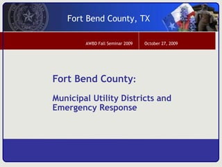 Fort Bend County : Municipal Utility Districts and Emergency Response 