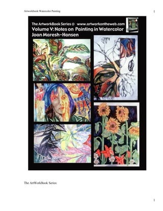 Artworkbook:Watercolor Painting   1




The ArtWorkBook Series:




                                  1
 