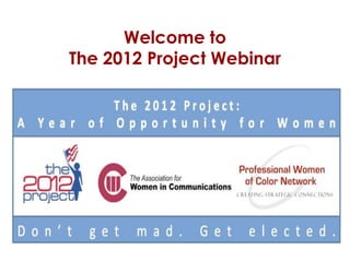 Welcome to
The 2012 Project Webinar
 