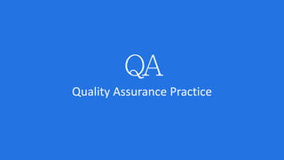 Quality Assurance Practice
 