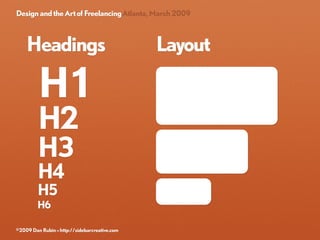 Design and the Art of Freelancing Atlanta, March 2009



    Headings                                   Layout

         H...
