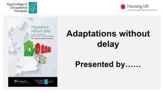 Adaptations without
delay
Presented by……
 