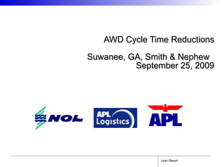 AWD Cycle Time Reductions Suwanee, GA, Smith & Nephew  September 25, 2009 