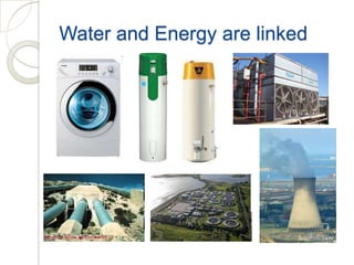 Water and Energy are linked
 