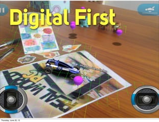 Digital First
Thursday, June 20, 13