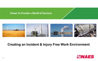 Power to Provide a World of Services Creating an Incident & Injury Free Work Environment 