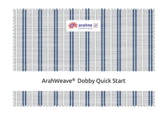 ArahWeave® Dobby Quick Start
 