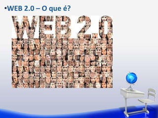 WEB 2.0 – O que é?