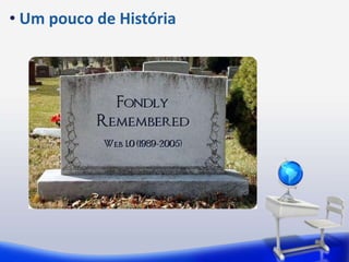  Um pouco de História