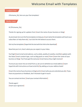 Welcome Email with Templates
Subject line
{!firstname_fix}, here are your free templates!
Body copy
Hi {!firstname_fix},
T...