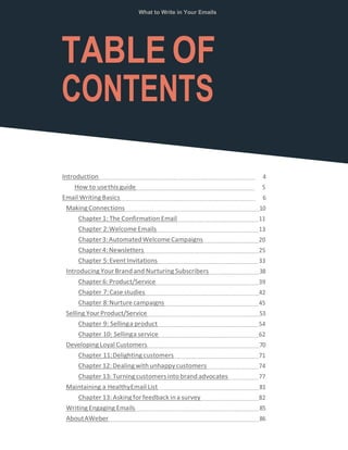 What to Write in Your Emails
TABLE OF
CONTENTS
Introduction 4
How to usethis guide 5
Email Writing Basics 6
Making Connect...