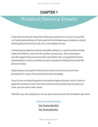 What to Write in Your Emails
CHAPTER 1
If you want to educate subscribers about your product or service in a way that
isn’...