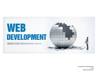 Compiled by: MarkJohnLado
IT 316
Web Development
 