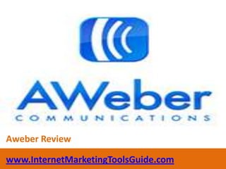 Aweber Review www.InternetMarketingToolsGuide.com 
