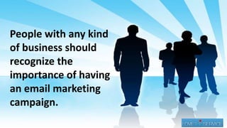 People with any kind of business should recognize the importance of having an email marketing campaign. 