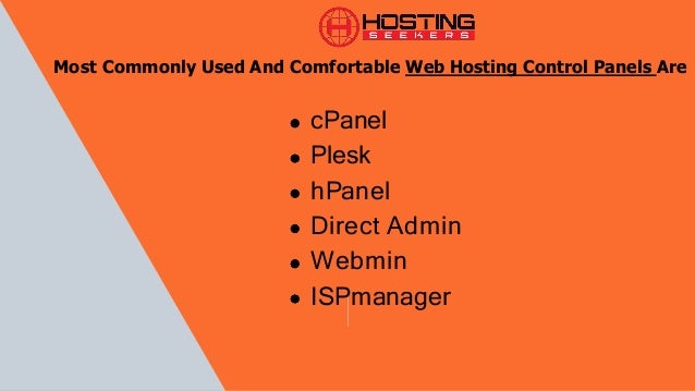 Most Commonly Used And Comfortable Web Hosting Control Panels Are
cPanel
Plesk
hPanel
Direct Admin
Webmin
ISPmanager
 